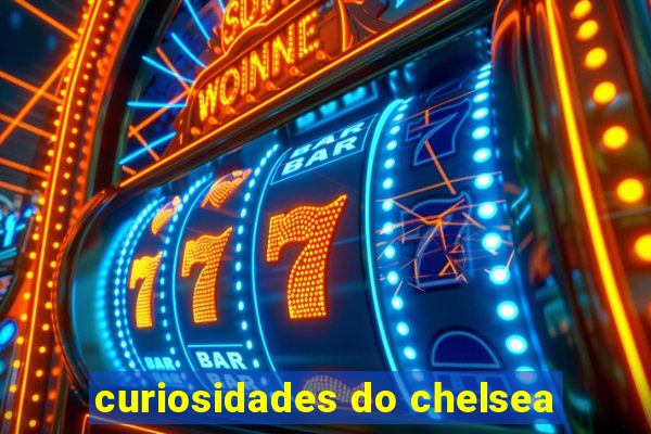 curiosidades do chelsea